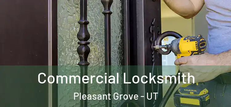 Commercial Locksmith Pleasant Grove - UT
