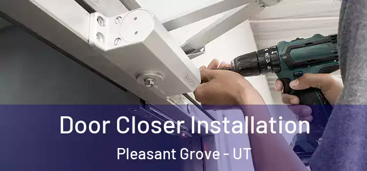 Door Closer Installation Pleasant Grove - UT