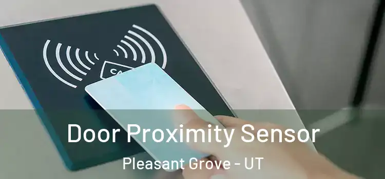  Door Proximity Sensor Pleasant Grove - UT