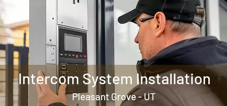 Intercom System Installation Pleasant Grove - UT