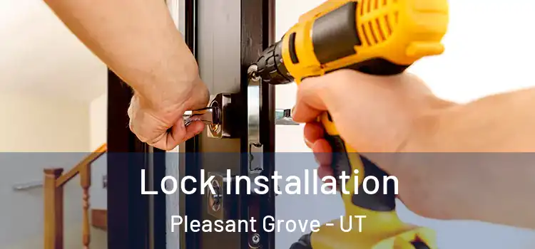Lock Installation Pleasant Grove - UT