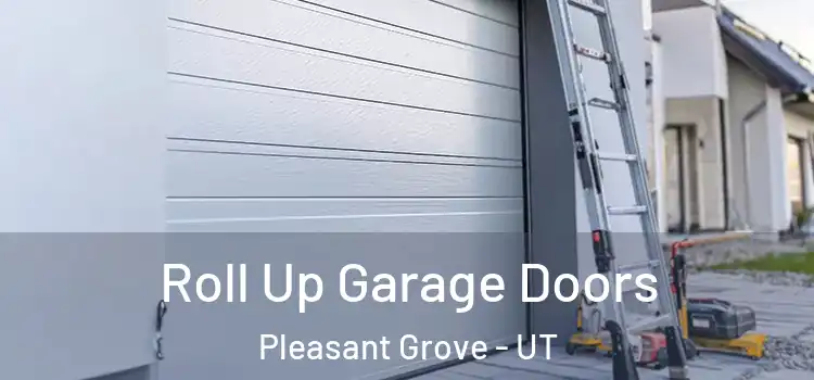  Roll Up Garage Doors Pleasant Grove - UT