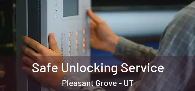 Safe Unlocking Service Pleasant Grove - UT