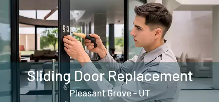  Sliding Door Replacement Pleasant Grove - UT